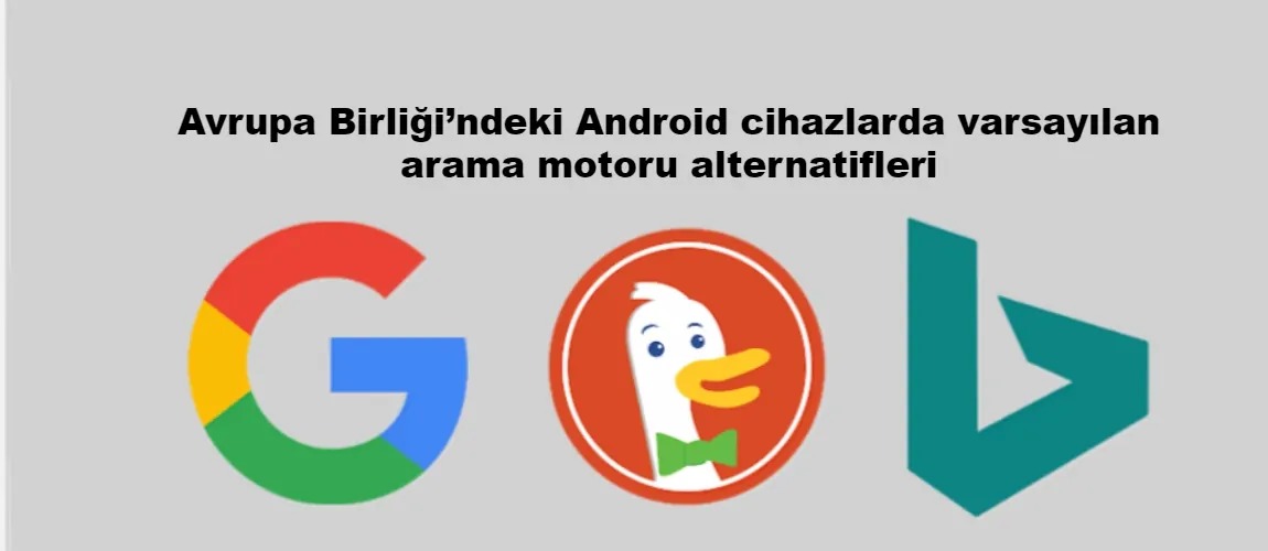 Avrupa Birliği’ndeki Android cihazlarda varsayılan arama motoru alternatifleri