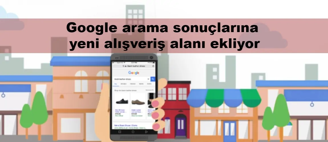 Google arama sonuçlarına yeni alışveriş alanı ekliyor