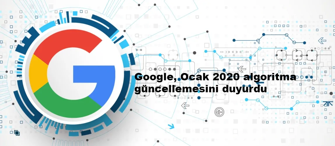 Google, Ocak 2020 algoritma güncellemesini duyurdu