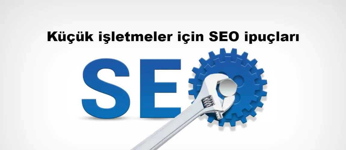 Küçük işletmeler için SEO ipuçları