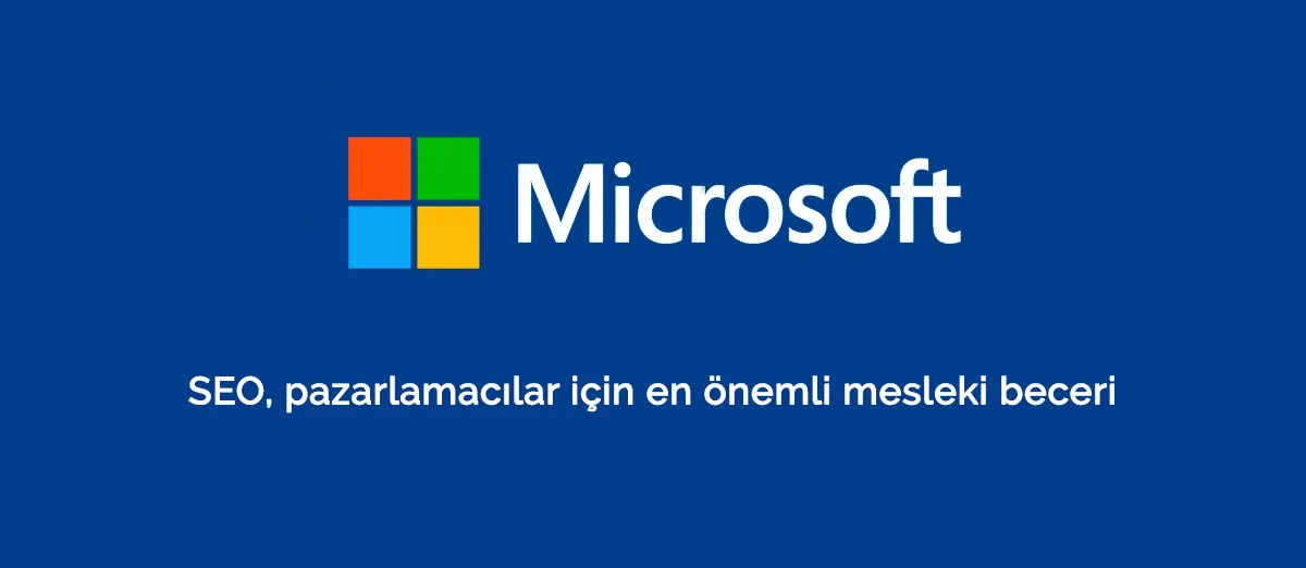 Microsoft: SEO, pazarlamacılar için en önemli mesleki beceri