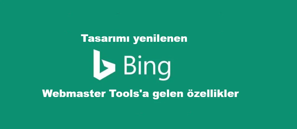 Tasarımı yenilenen Bing Webmaster Tools'a gelen özellikler