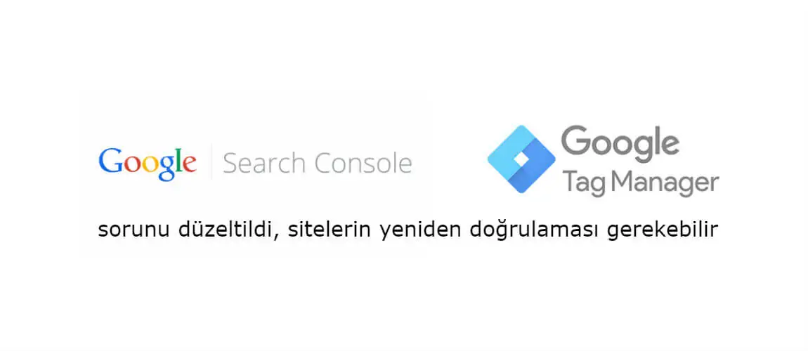 Düzeltilen Google Search Console Tag Manager sorunu sitelerin yeniden doğrulaması gerektirebilir