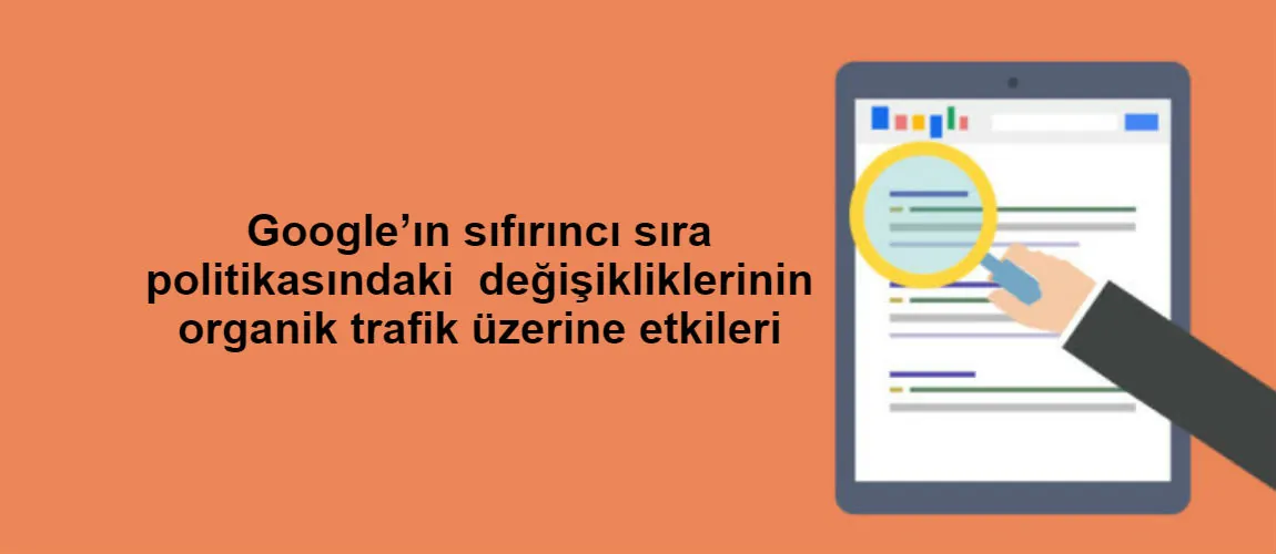 Google’ın sıfırıncı sıra politikasındaki değişikliklerinin organik trafik üzerine etkileri