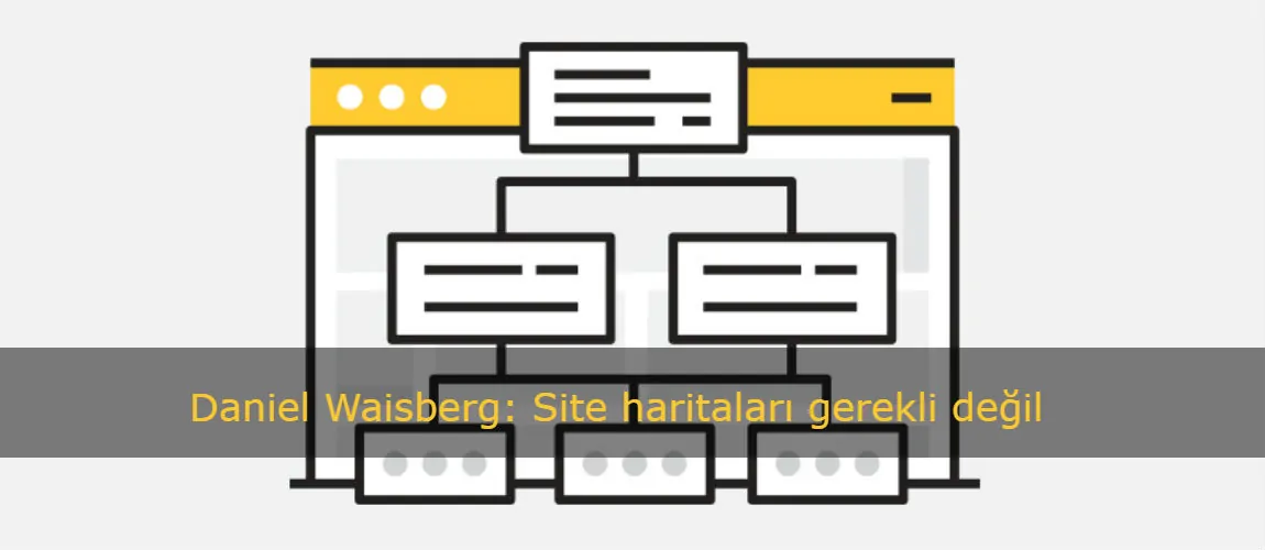 Daniel Waisberg: Site haritaları gerekli değil