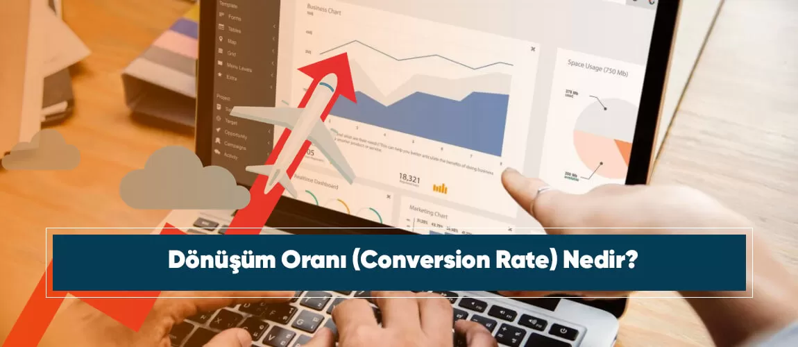 Dönüşüm Oranı (Conversion Rate) Nedir?