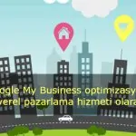 Google My Business optimizasyonu en değerli yerel pazarlama hizmeti olarak görülüyor