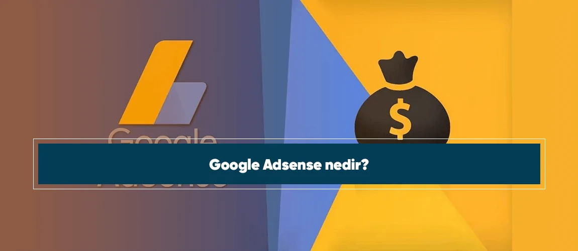 Google Adsense nedir?