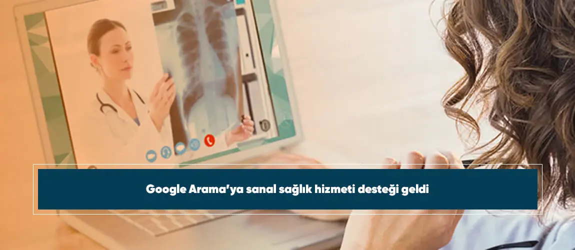 Google Arama’ya sanal sağlık hizmeti desteği geldi