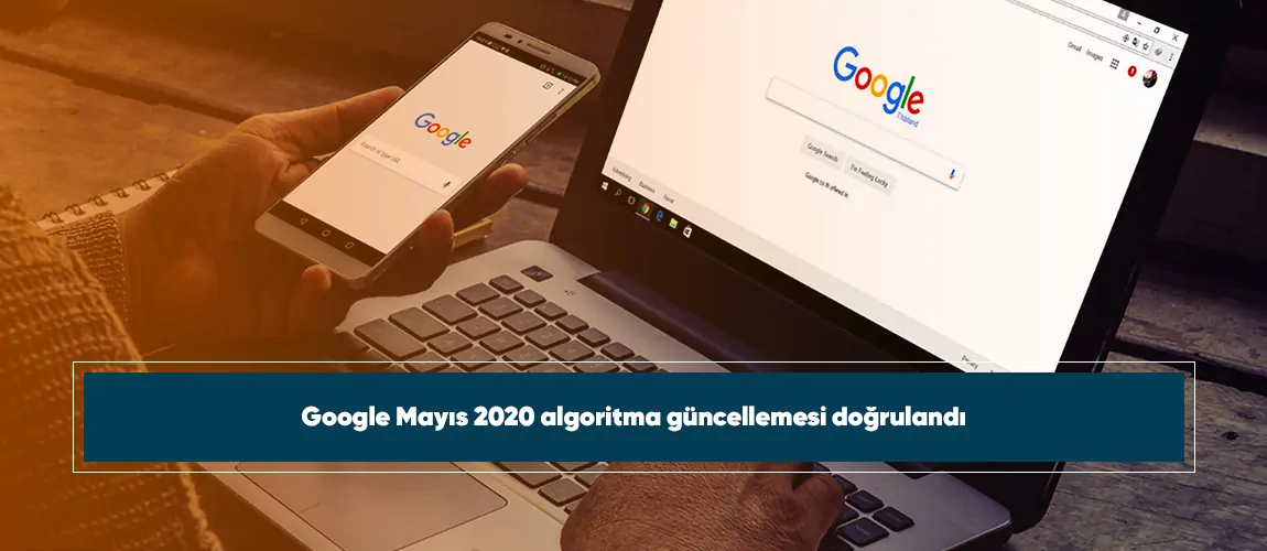 Google Mayıs 2020 algoritma güncellemesi doğrulandı