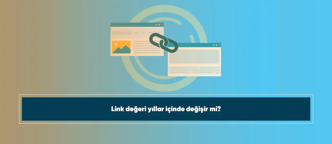 Link değeri yıllar içinde değişir mi?