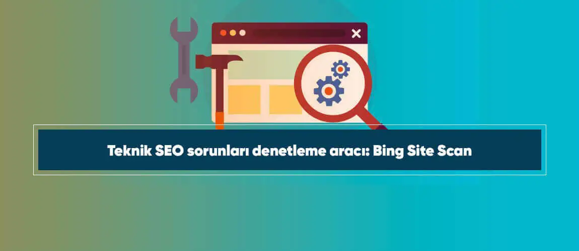 Teknik SEO sorunları denetleme aracı: Bing Site Scan