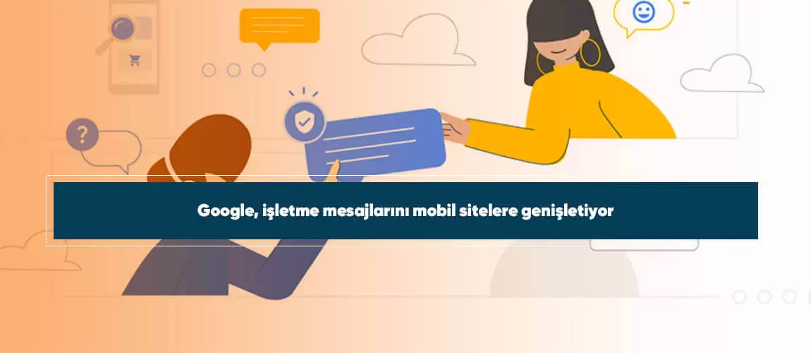 Google, işletme mesajlarını mobil sitelere genişletiyor