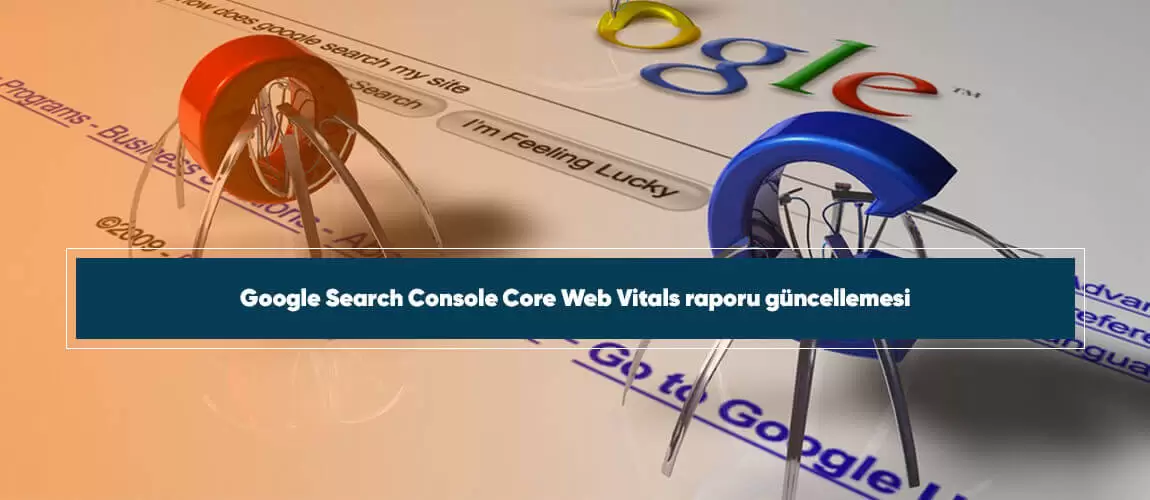 Google Search Console Core Web Vitals raporu güncellemesi