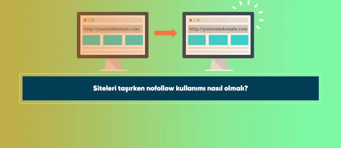 Siteleri taşırken nofollow kullanımı nasıl olmalı?