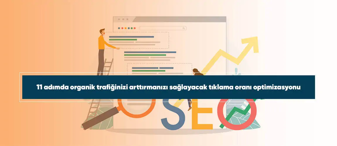 11 adımda organik trafiğinizi arttırmanızı sağlayacak tıklama oranı optimizasyonu