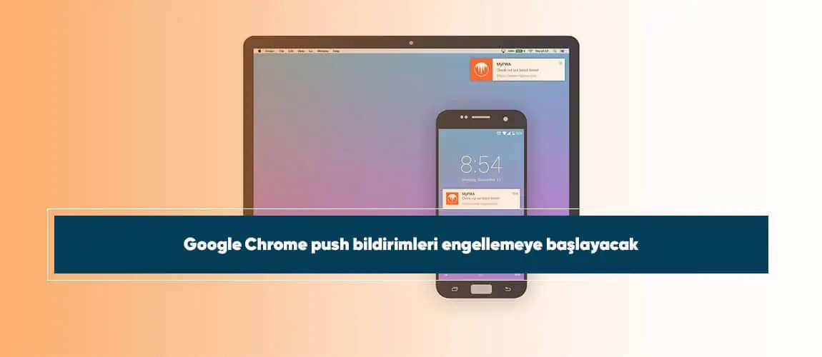 Google Chrome push bildirimleri engellemeye başlayacak