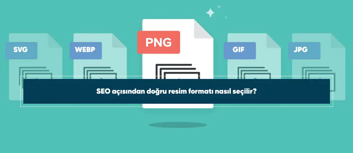 SEO açısından doğru resim formatı nasıl seçilir?