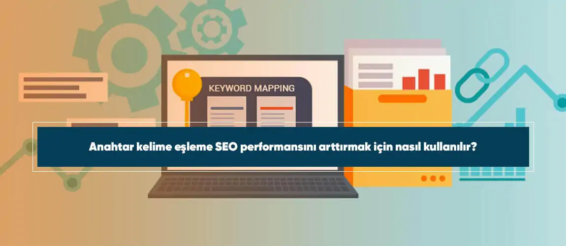 Anahtar kelime eşleme SEO performansını arttırmak için nasıl kullanılır?