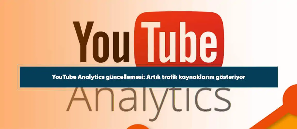 YouTube Analytics güncellemesi: Artık trafik kaynaklarını gösteriyor