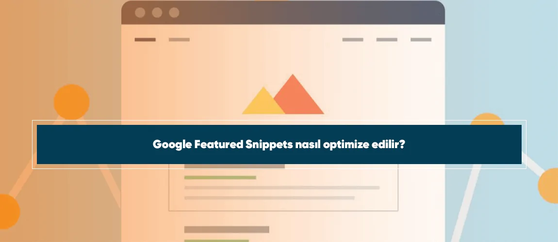 Google Featured Snippets nasıl optimize edilir?