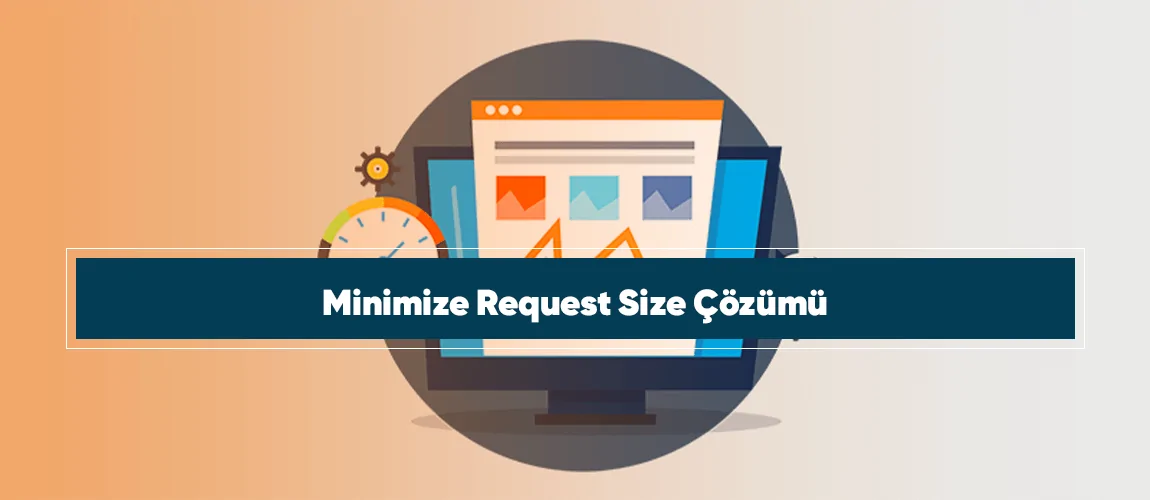 minimize-request-size-cozumu