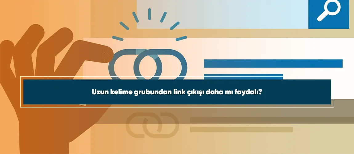 Uzun kelime grubundan link çıkışı daha mı faydalı?