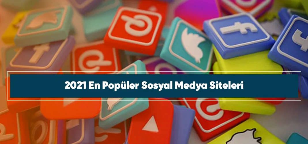 2021-Sosyal-Medya-Sıtelerı