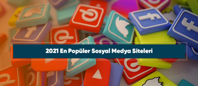 2021-Sosyal-Medya-Sıtelerı 2021-Sosyal-Medya-Sıtelerı