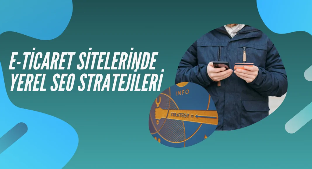 e-ticaret-sitelerinde-yerel-seo-stratejileri