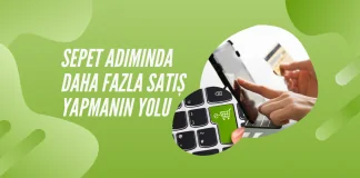 Sepet adımında daha fazla satış yapmanın yolu