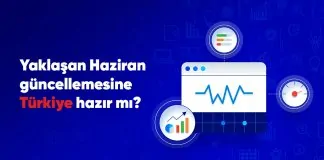 Yaklaşan Haziran güncellemesine Türkiye hazır mı?