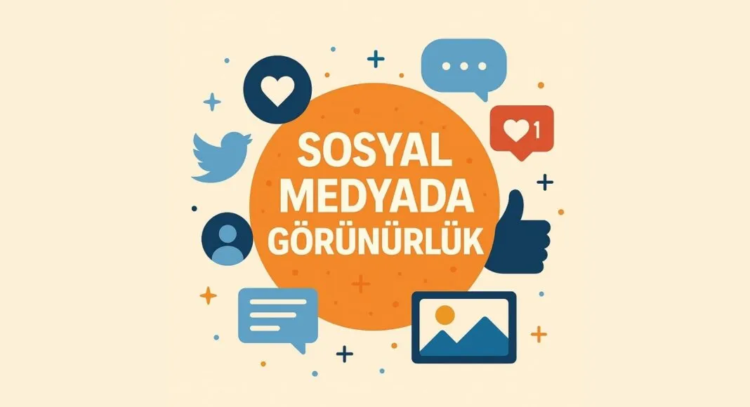 Sosyal Medyada Görünürlük Kazanmak
