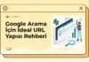Google Arama için İdeal URL Yapısı Rehberi