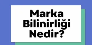 Marka Bilinirliği Nedir? Marka Bilinirliği Nasıl Artırılır?