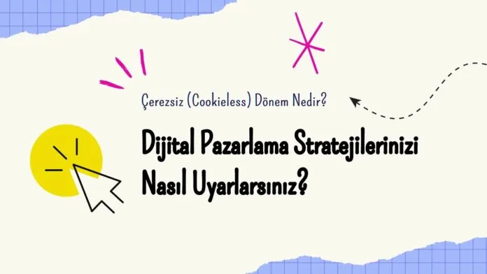 Çerezsiz (Cookieless) Dönem Çerezsiz (Cookieless) Dönem