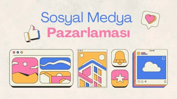 Sosyal Medya Pazarlaması Nedir?