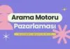 Arama Motoru Pazarlaması (SEM) ile Dijital Görünürlüğü ve Satışları Artırmanın Yolları