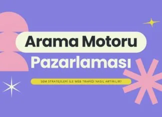 Arama Motoru Pazarlaması (SEM) ile Dijital Görünürlüğü ve Satışları Artırmanın Yolları
