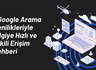 Google Arama Yenilikleriyle Bilgiye Hızlı ve Etkili Erişim Rehberi