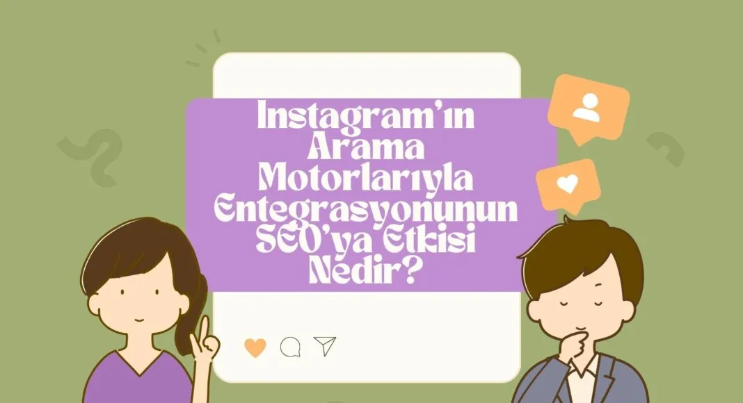 Instagram’ın Arama Motorlarıyla Entegrasyonu