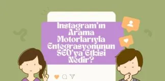 Instagram’ın Arama Motorlarıyla Entegrasyonu