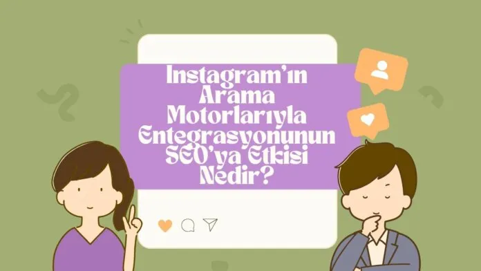 Instagram’ın Arama Motorlarıyla Entegrasyonu Instagram’ın Arama Motorlarıyla Entegrasyonu