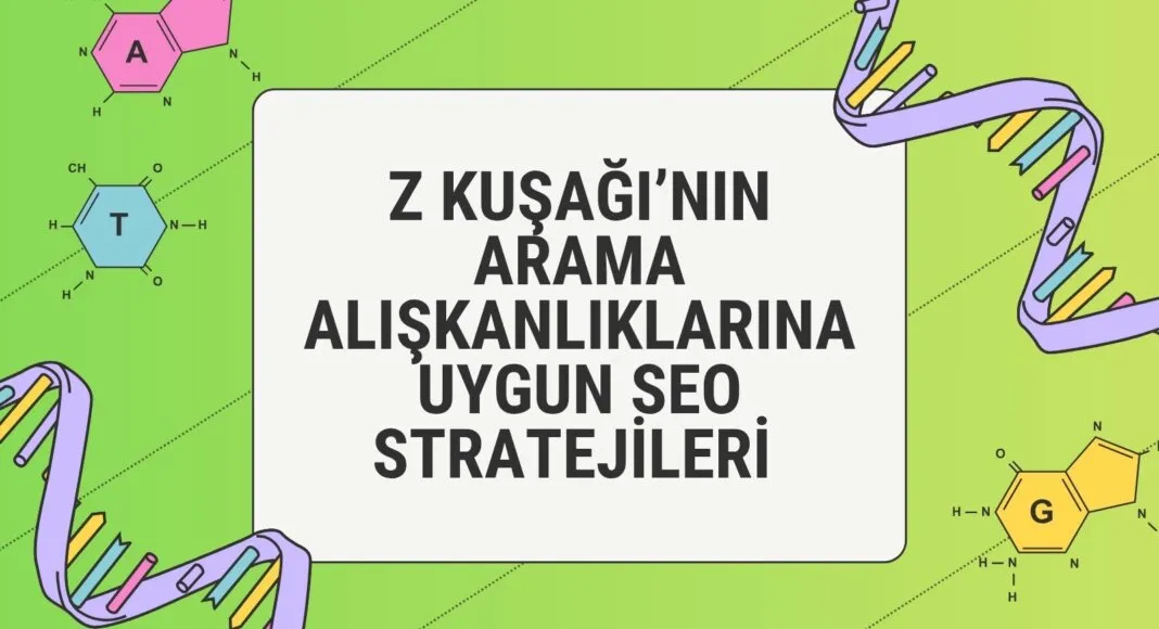Z Kuşağı’nın Arama Alışkanlıklarına Uygun SEO Stratejileri - Arama Motoru