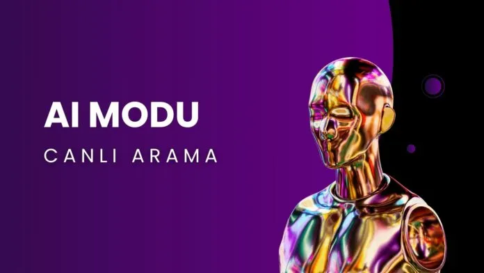 AI Modu ile Canlı Arama Nasıl Yapılır?