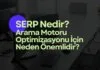 SERP Nedir ve Arama Motoru Optimizasyonu İçin Neden Önemlidir? - Arama Motoru