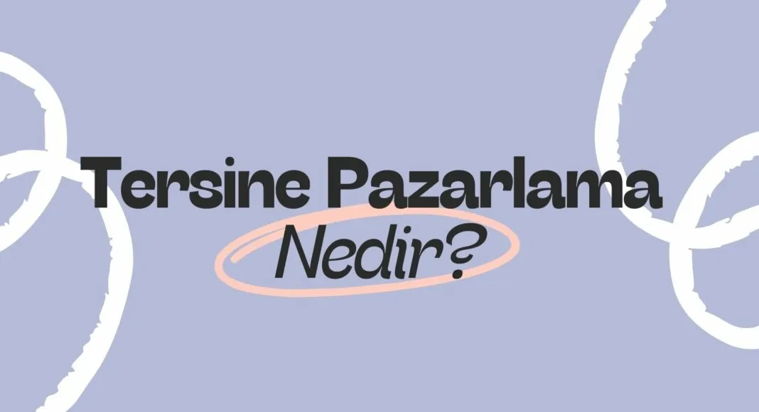 Tersine pazarlama nedir? Arama Motoru