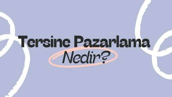 Tersine pazarlama nedir? Arama Motoru