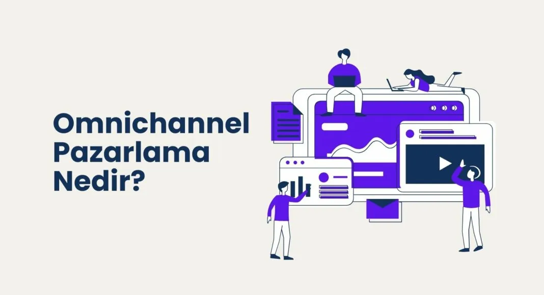 Omnichannel Pazarlama Nedir