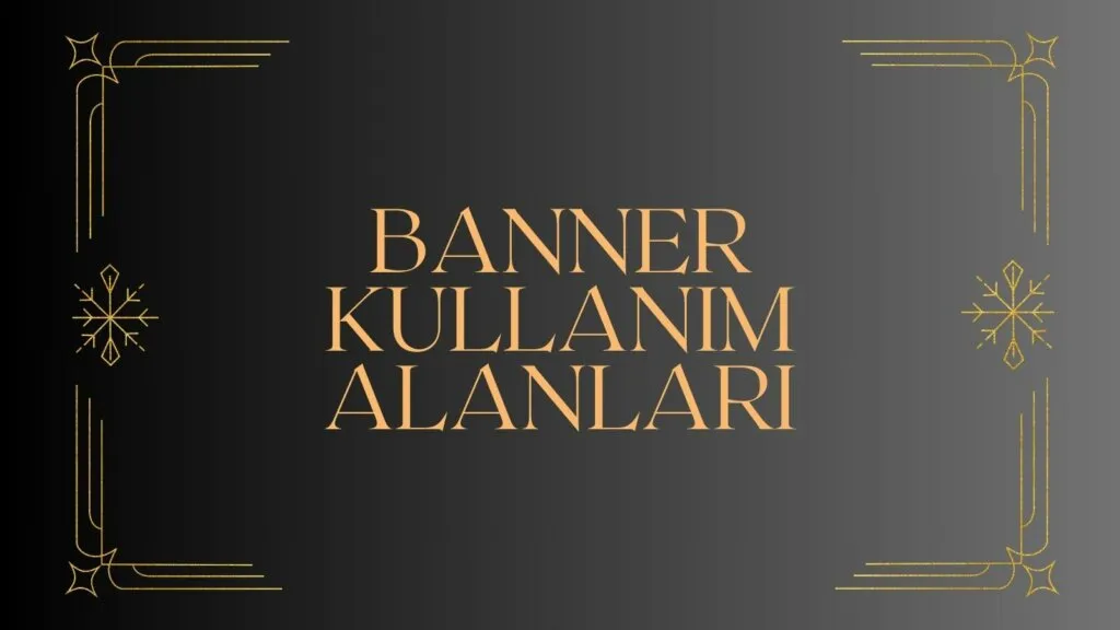 Banner Nedir? Banner Nasıl Yapılır?